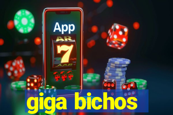 giga bichos