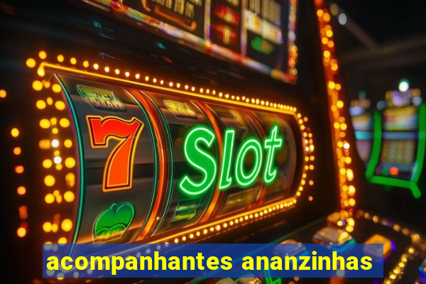 acompanhantes ananzinhas