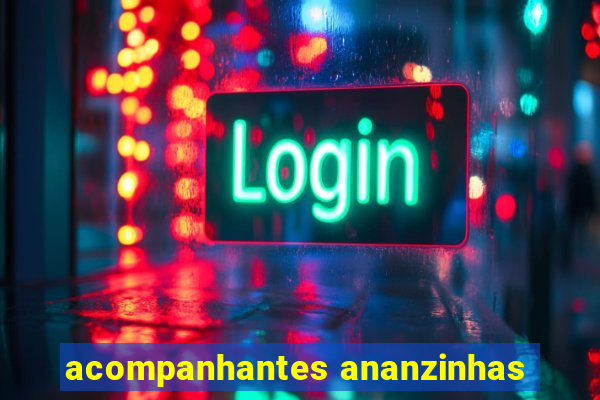 acompanhantes ananzinhas