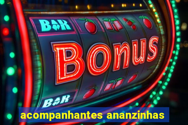 acompanhantes ananzinhas