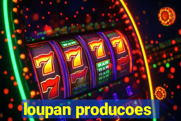 loupan producoes