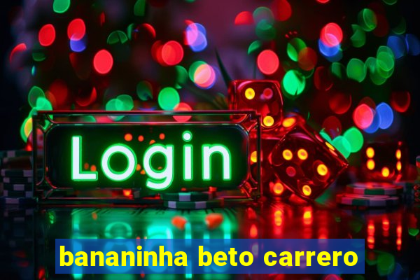 bananinha beto carrero