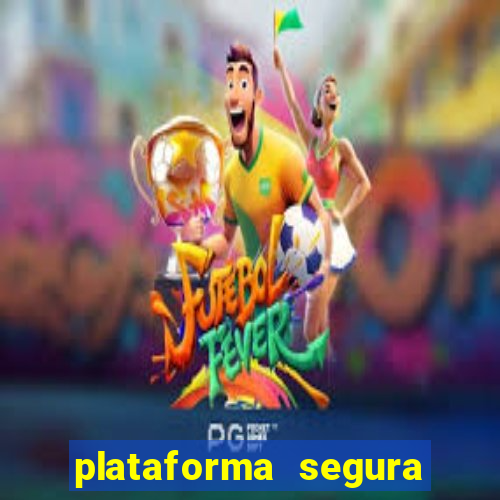 plataforma segura do jogo do tigre