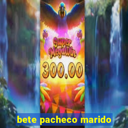 bete pacheco marido