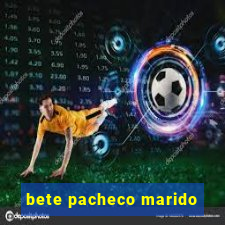 bete pacheco marido