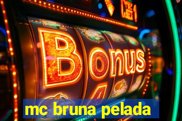 mc bruna pelada