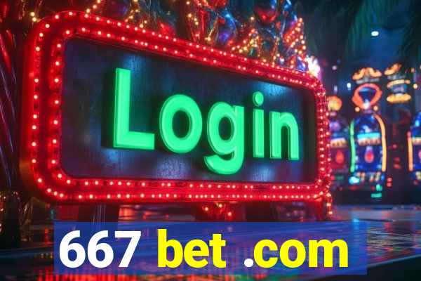 667 bet .com