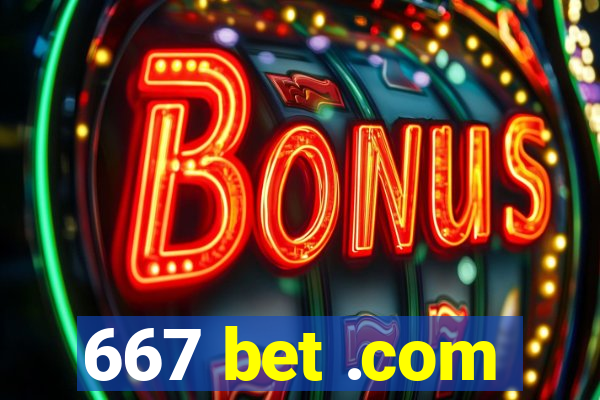 667 bet .com