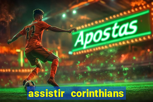 assistir corinthians no futemax