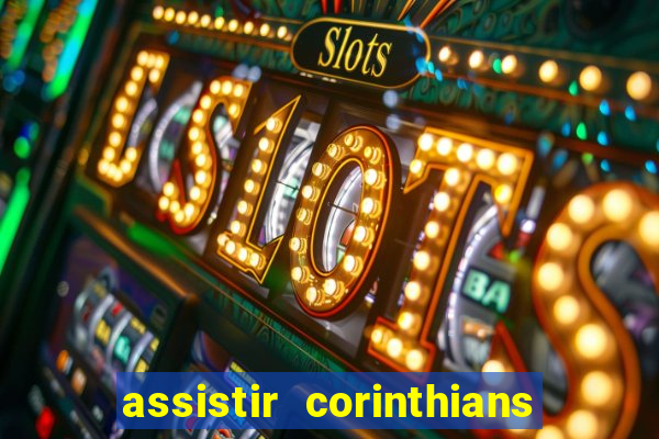 assistir corinthians no futemax