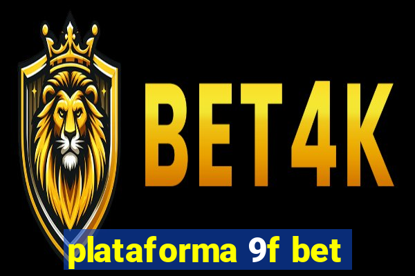 plataforma 9f bet