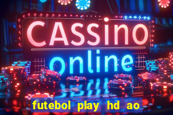 futebol play hd ao vivo agora