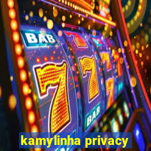 kamylinha privacy