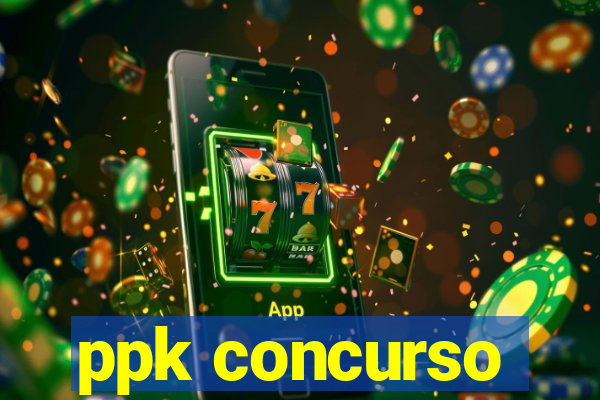 ppk concurso