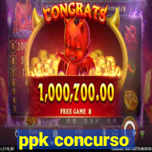 ppk concurso