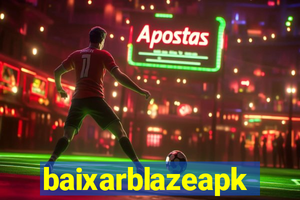 baixarblazeapk