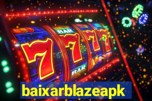 baixarblazeapk