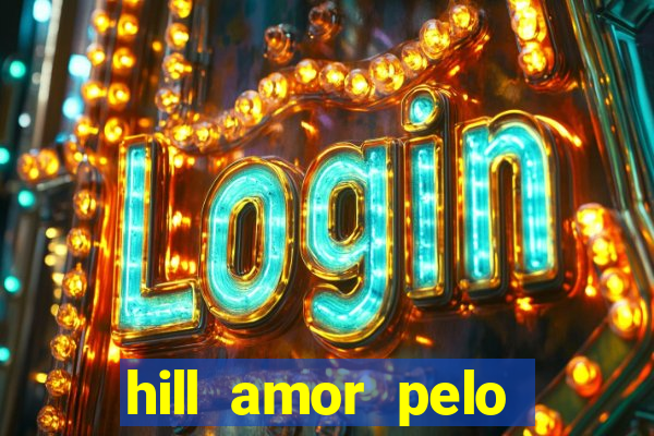 hill amor pelo jogo torrent