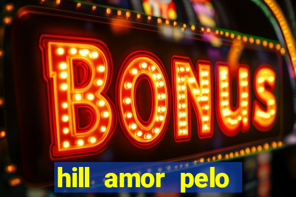 hill amor pelo jogo torrent