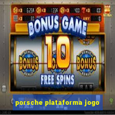 porsche plataforma jogo