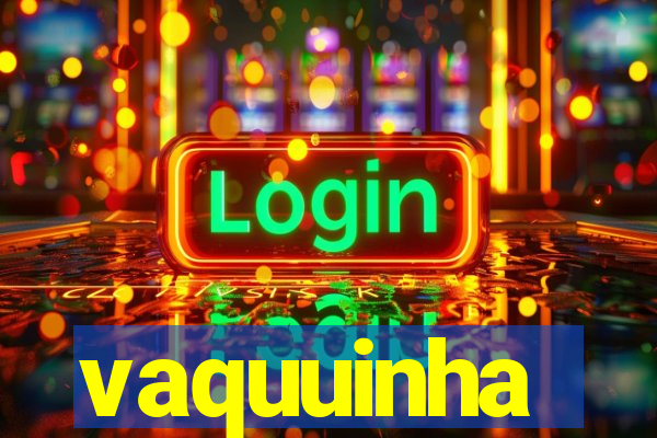 vaquuinha