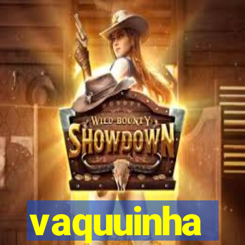 vaquuinha