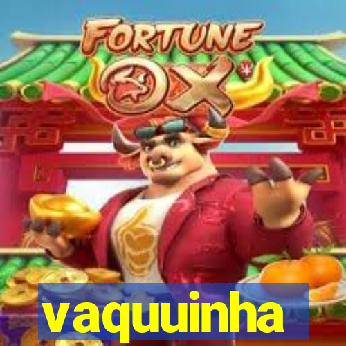 vaquuinha