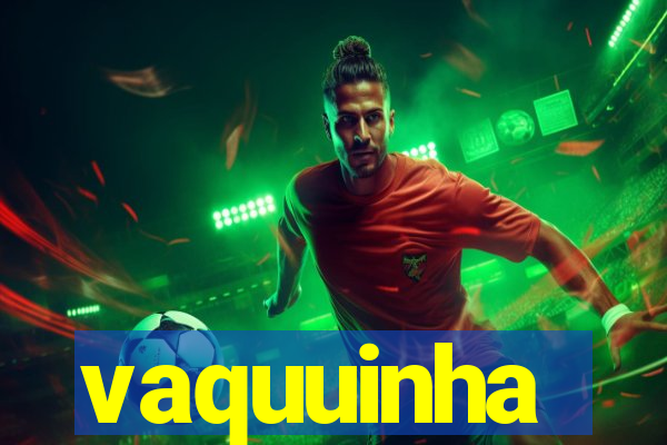 vaquuinha