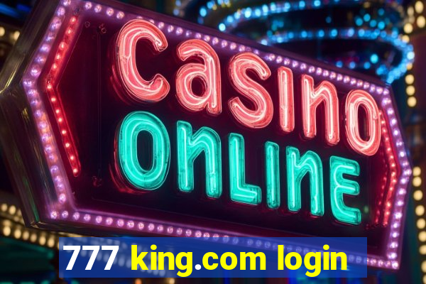 777 king.com login