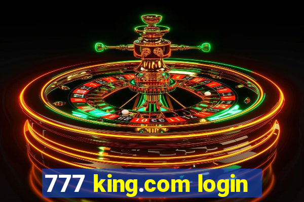 777 king.com login