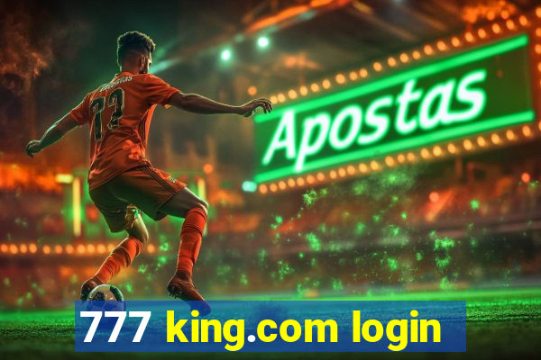 777 king.com login