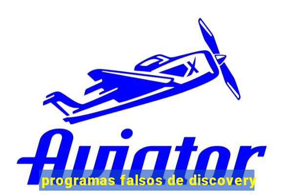 programas falsos de discovery