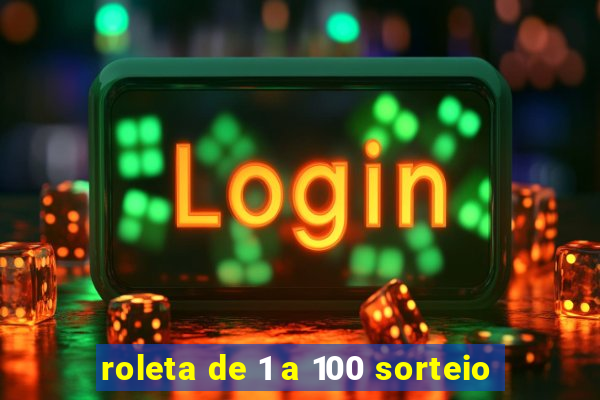 roleta de 1 a 100 sorteio