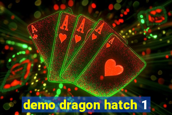 demo dragon hatch 1