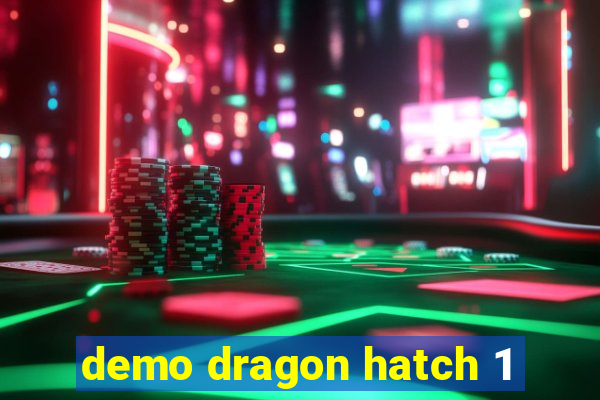 demo dragon hatch 1