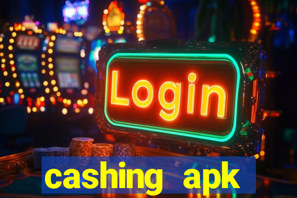 cashing apk dinheiro infinito