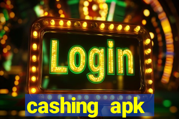 cashing apk dinheiro infinito