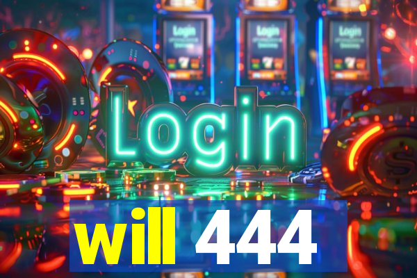 will 444