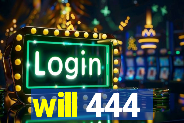 will 444