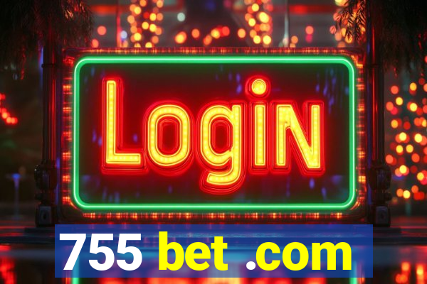 755 bet .com