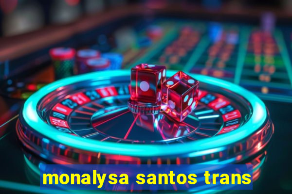 monalysa santos trans