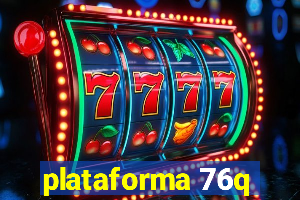 plataforma 76q