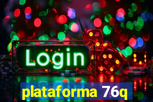 plataforma 76q