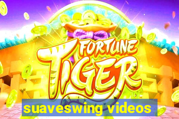 suaveswing videos