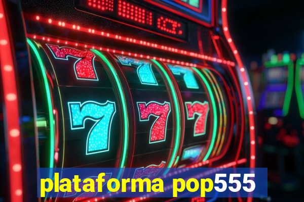 plataforma pop555