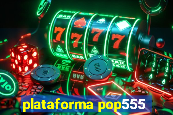 plataforma pop555