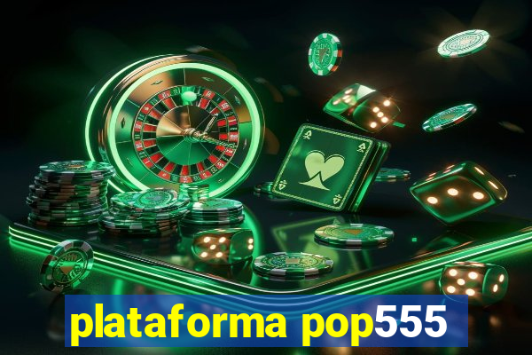 plataforma pop555