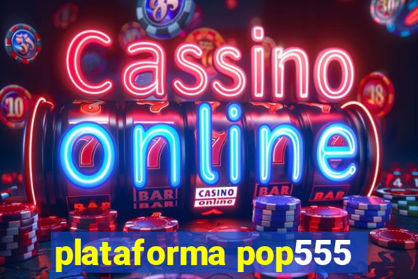 plataforma pop555