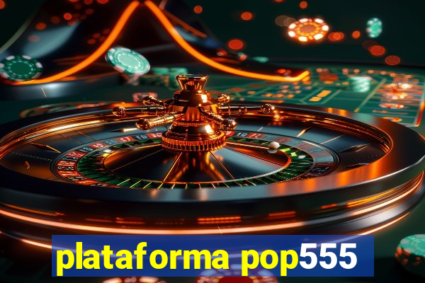 plataforma pop555