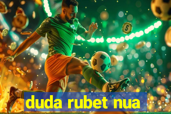 duda rubet nua